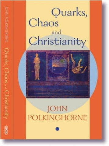 Quarks, Chaos and Christianity: Questions to Science and Religion by Polkinghorne, John