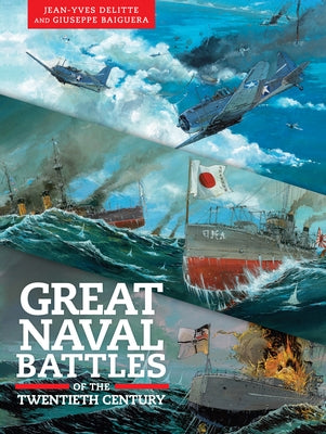 Great Naval Battles of the Twentieth Century: Tsushima, Jutland, Midway by Delitte, Jean-Yves