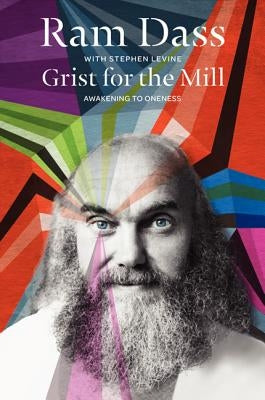 Grist for the Mill: Awakening to Oneness by Dass, Ram