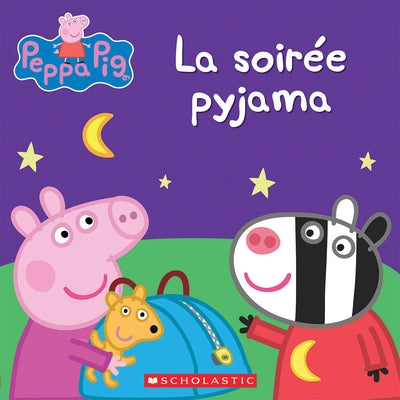 Peppa Pig: La Soirée Pyjama by Scholastic