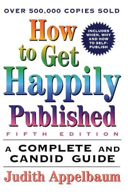 How to Get Happily Published, Fifth Edition by Appelbaum, Judith