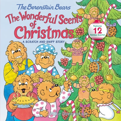 The Berenstain Bears: The Wonderful Scents of Christmas: A Christmas Holiday Book for Kids by Berenstain, Mike