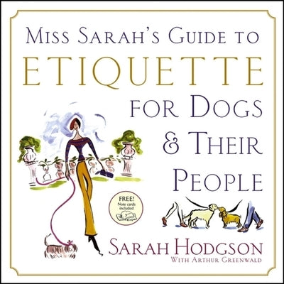 Miss Sarah's Guide to Etiquette for Dogs & Their People [With Note Cards] by Hodgson, Sarah