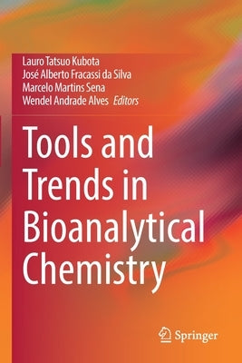 Tools and Trends in Bioanalytical Chemistry by Kubota, Lauro Tatsuo