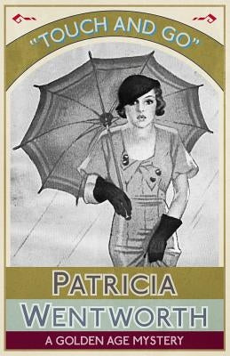 Touch and Go: A Golden Age Mystery by Wentworth, Patricia