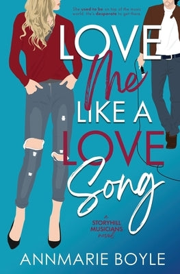 Love Me Like a Love Song by Boyle, Annmarie