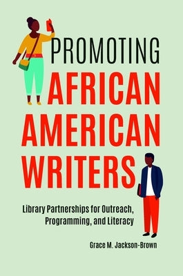 Promoting African American Writers: Library Partnerships for Outreach, Programming, and Literacy by Jackson-Brown, Grace