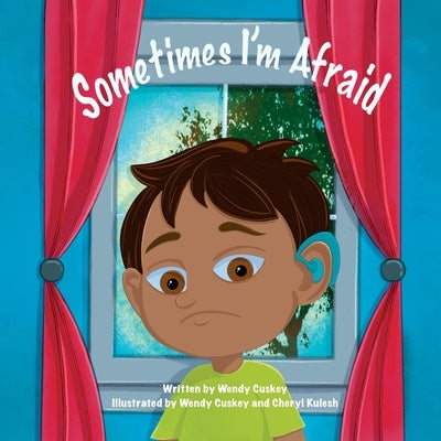 Sometimes I'm Afraid: A Mental Health Book for Children by Cuskey, Wendy