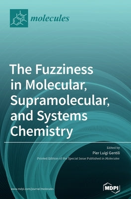 The Fuzziness in Molecular, Supramolecular, and Systems Chemistry by Gentili, Pier Luigi