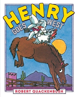 Henry Goes West by Quackenbush, Robert