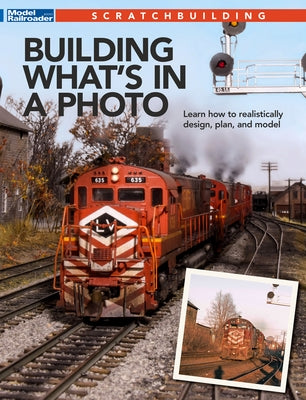 Building What's in a Photo by Model Railroader