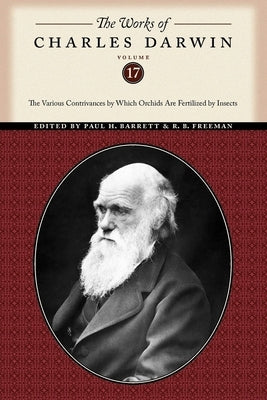 The Works of Charles Darwin, Volume 17: The Various Contrivances by Which Orchids Are Fertilized by Insects by Darwin, Charles