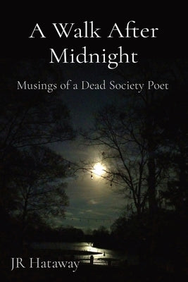 A Walk After Midnight: Musings of a Dead Society Poet by Hataway, Jr.