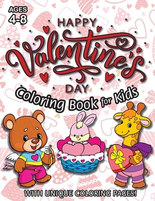 Happy Valentine's Day Coloring Book for Kids: (Ages 4-8) With Unique Coloring Pages! (Valentine's Day Gift for Kids) by Engage Books