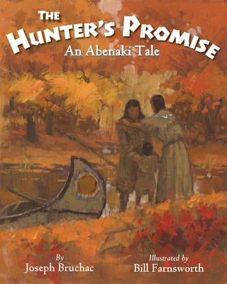 The Hunter S Promise: An Abenaki Tale by Bruchac, Joseph