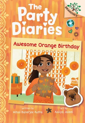 Awesome Orange Birthday: A Branches Book (the Party Diaries #1) by Ruths, Mitali Banerjee