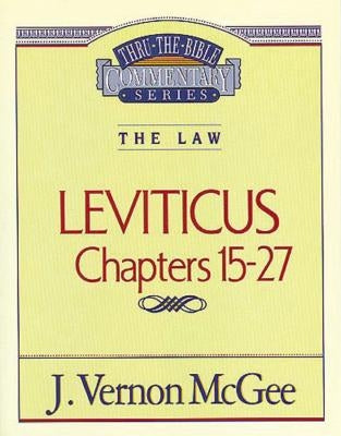 Thru the Bible Vol. 07: The Law (Leviticus 15-27): 7 by McGee, J. Vernon