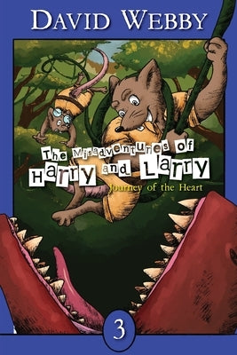 The Misadventures Of Harry and Larry: Journey Of The Heart by Webby, David