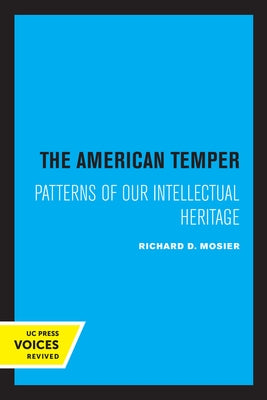 The American Temper: Patterns of Our Intellectual Heritage by Mosier, Richard D.