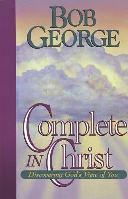 Complete in Christ by George, Bob