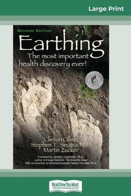 Earthing: The Most Important Health Discovery Ever! (2nd Edition) (16pt Large Print Edition) by Ober, Clinton