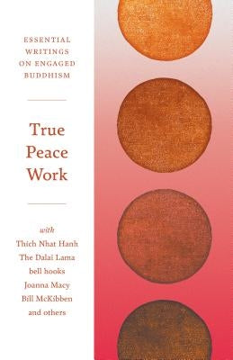 True Peace Work: Essential Writings on Engaged Buddhism by Press, Parallax