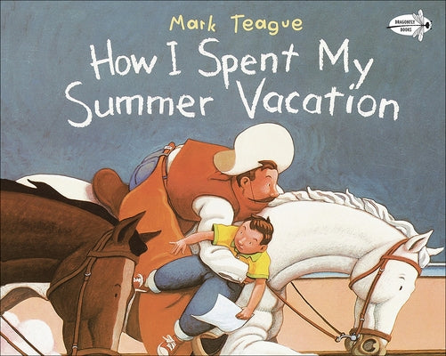 How I Spent My Summer Vacation by Teague, Mark