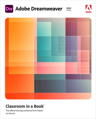 Adobe Dreamweaver Classroom in a Book (2021 Release) by Maivald, James