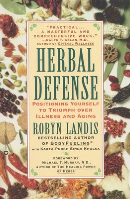 Herbal Defense: Positioning Yourself to Triumph Over Illness and Aging by Landis, Robyn