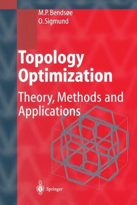 Topology Optimization: Theory, Methods, and Applications by Bendsoe, Martin Philip