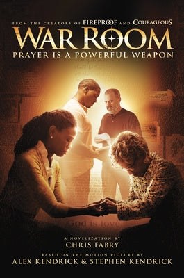 War Room: Prayer Is a Powerful Weapon by Fabry, Chris