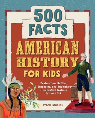 American History for Kids: 500 Facts! by Deutsch, Stacia