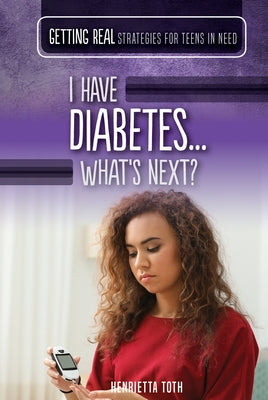 I Have Diabetes...What's Next? by Toth, Henrietta