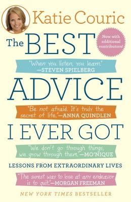 The Best Advice I Ever Got: Lessons from Extraordinary Lives by Couric, Katie