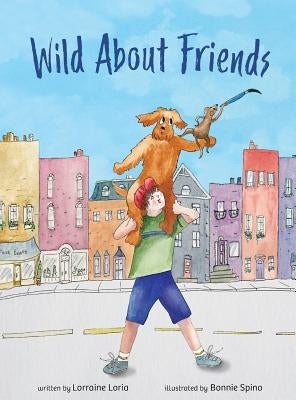 Wild about Friends by Loria, Lorraine