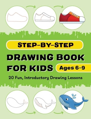 Step-By-Step Drawing Book for Kids: 20 Fun, Introductory Drawing Lessons by Rockridge Press
