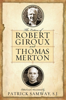 The Letters of Robert Giroux and Thomas Merton by Samway, Patrick