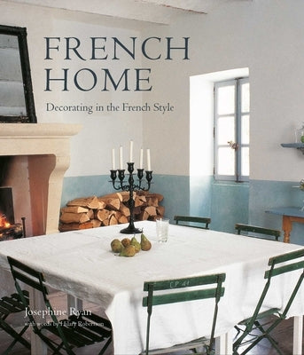 French Home: Decorating in the French Style by Ryan, Josephine