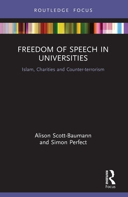 Freedom of Speech in Universities: Islam, Charities and Counter-Terrorism by Scott-Baumann, Alison