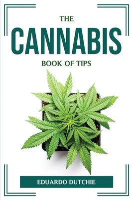 The Cannabis Book of Tips by Eduardo Dutchie