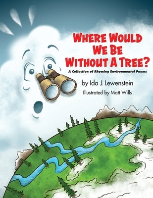 Where Would We Be Without a Tree? by Lewenstein, Ida J.