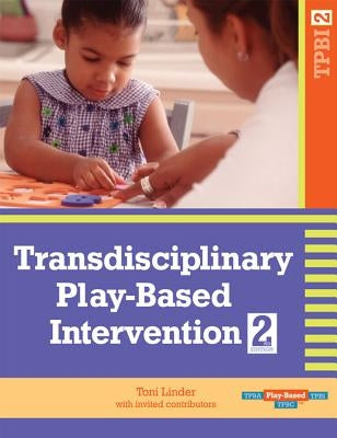 Transdisciplinary Play-Based Intervention, (Tpbi2) by Linder, Toni