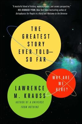 The Greatest Story Ever Told--So Far: Why Are We Here? by Krauss, Lawrence M.