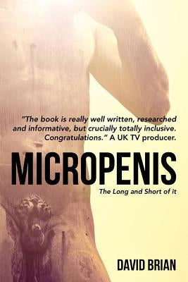 Micropenis: The Long and Short of it by Brian, David