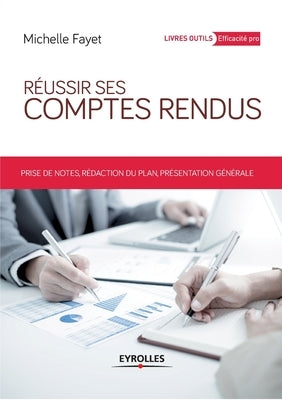 Réussir ses comptes rendus: Prises de notes, rédaction du plan, présentation générale. by Fayet, Michelle