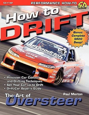 How to Drift: The Art of Oversteer by Morton, Paul