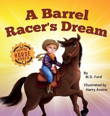 A Barrel Racer's Dream: A Western Rodeo Adventure for Kids Ages 4-8 by Ford