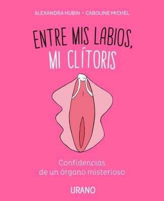 Entre MIS Labios, Mi Clitoris by Hubin, Alexandra