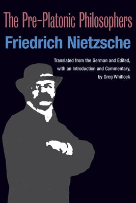The Pre-Platonic Philosophers by Nietzsche, Friedrich Wilhelm