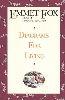 Diagrams for Living: The Bible Unveiled by Fox, Emmet